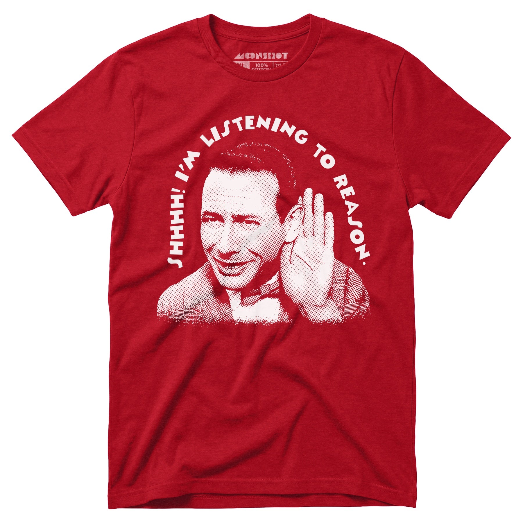 Shhhh I'm Listening to Reason - Unisex T-Shirt