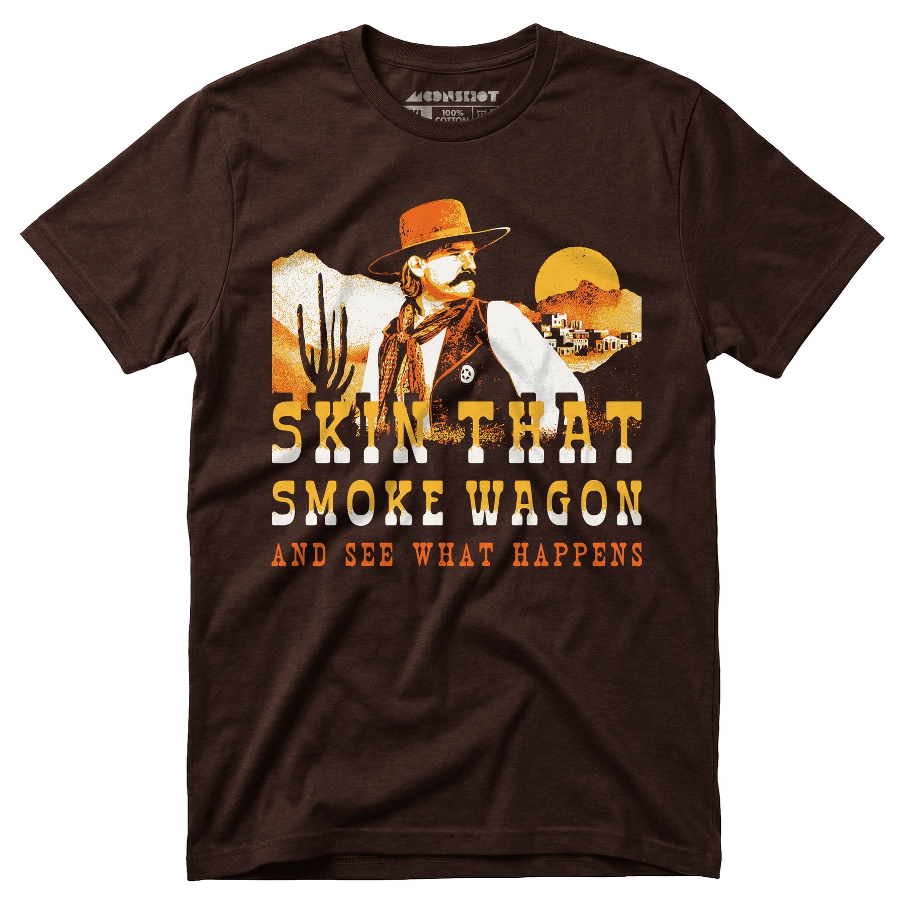 Skin That Smoke Wagon and See What Happens v2 - Unisex T-Shirt