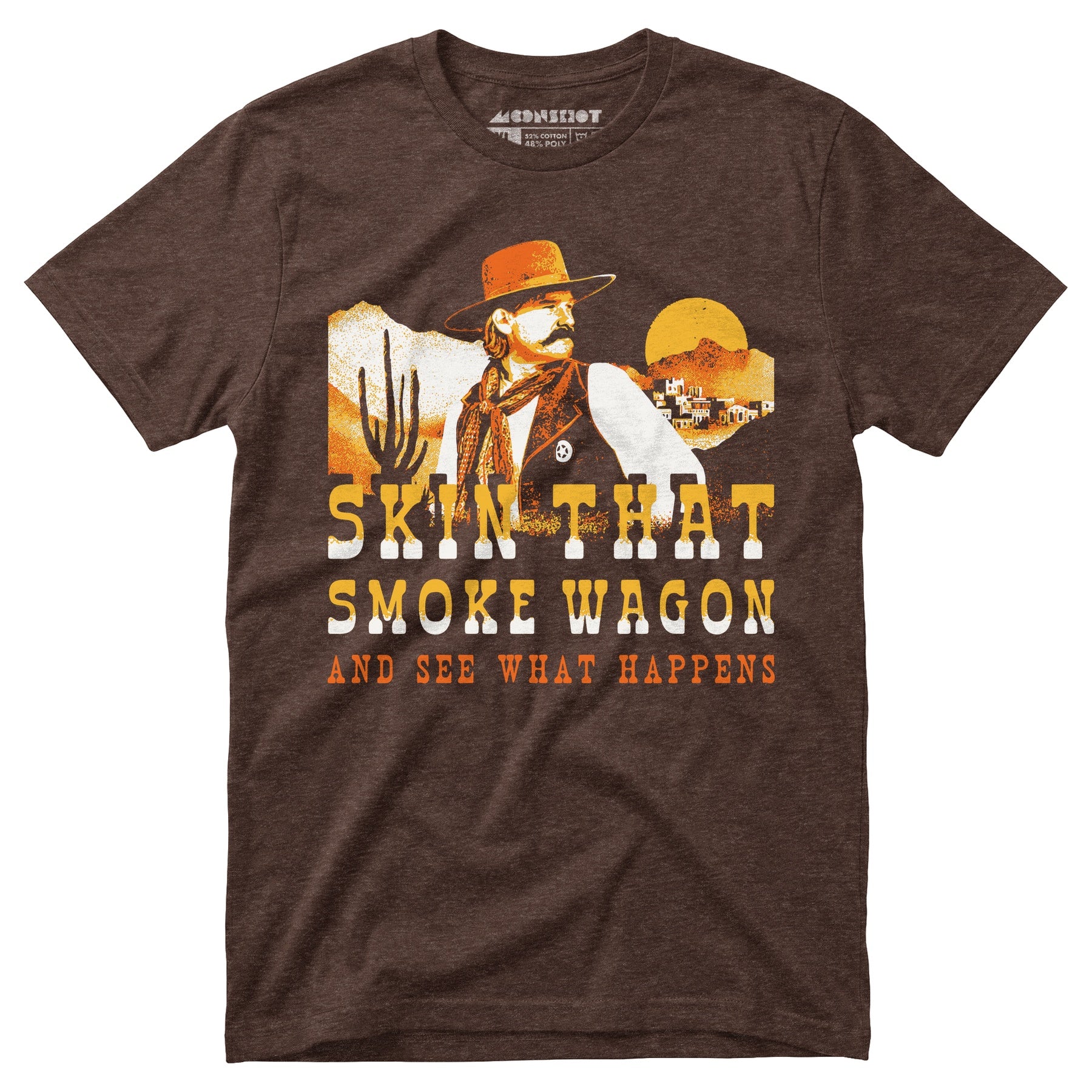 Skin That Smoke Wagon and See What Happens v2 - Unisex T-Shirt