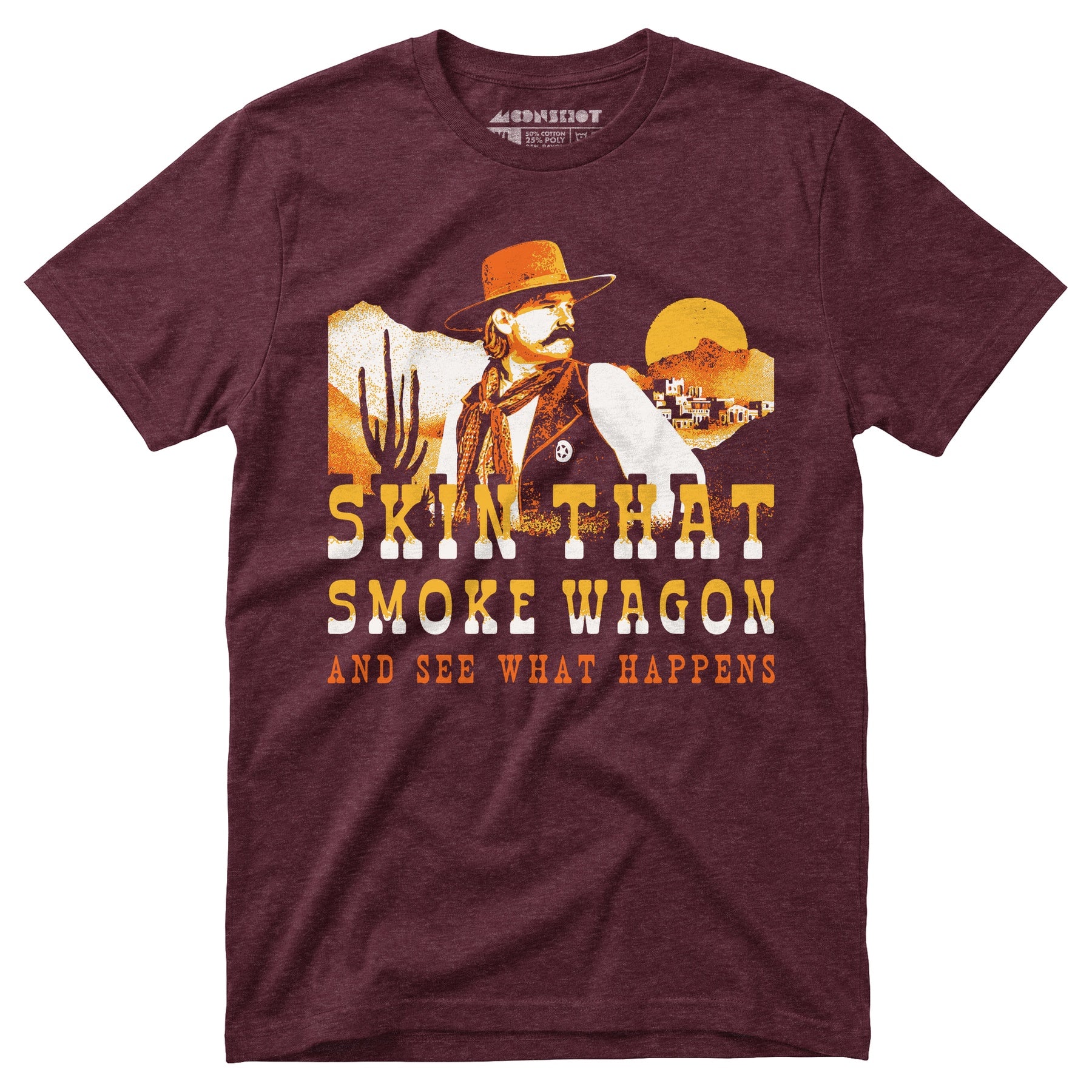 Skin That Smoke Wagon and See What Happens v2 - Unisex T-Shirt