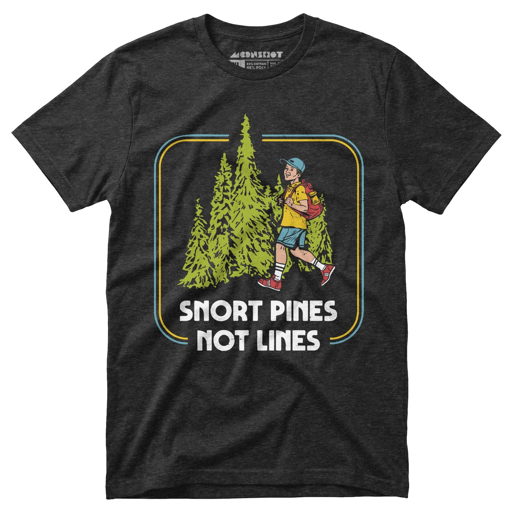 Snort Pines Not Lines - Unisex T-Shirt