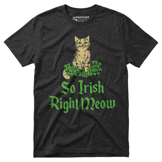 So Irish Right Meow - Unisex T-Shirt