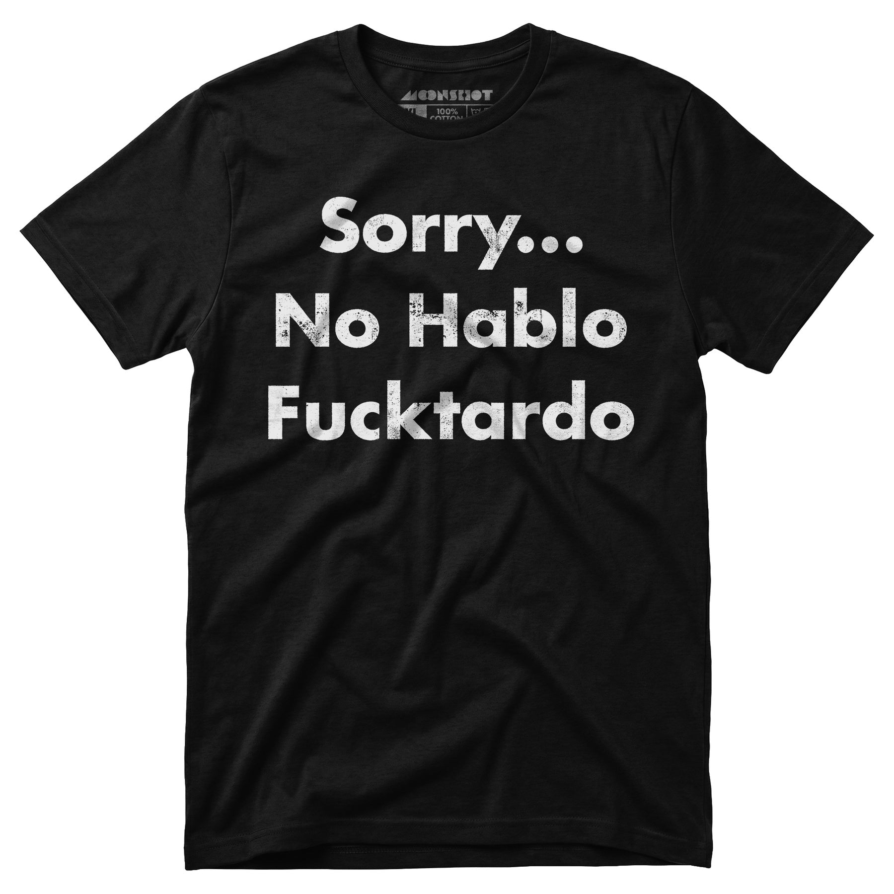 Sorry, No Hablo Fucktardo - Unisex T-Shirt