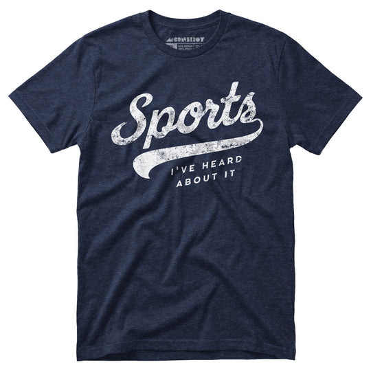 Sports - I've Heard About It - Unisex T-Shirt