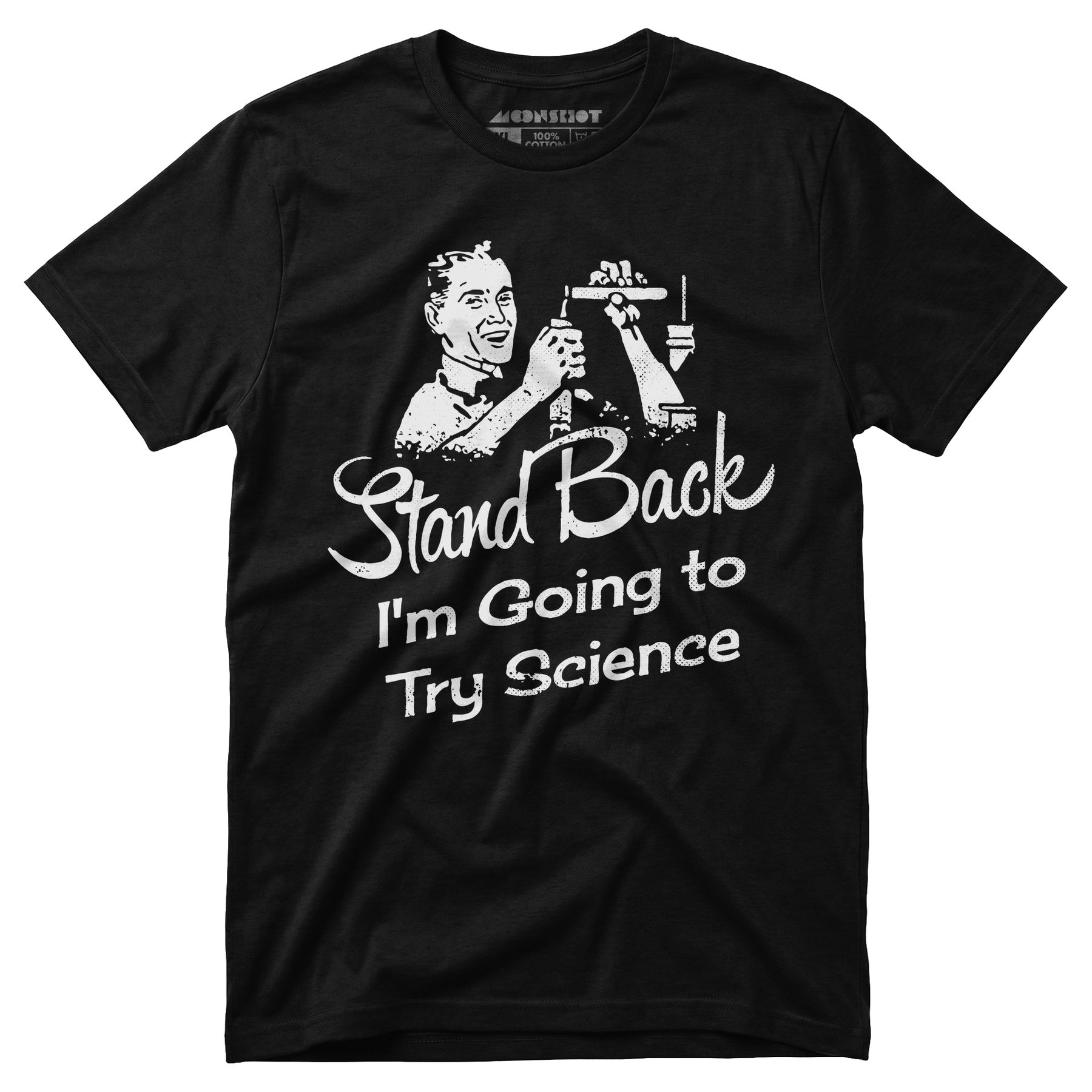 Stand Back I'm Going to Try Science - Unisex T-Shirt