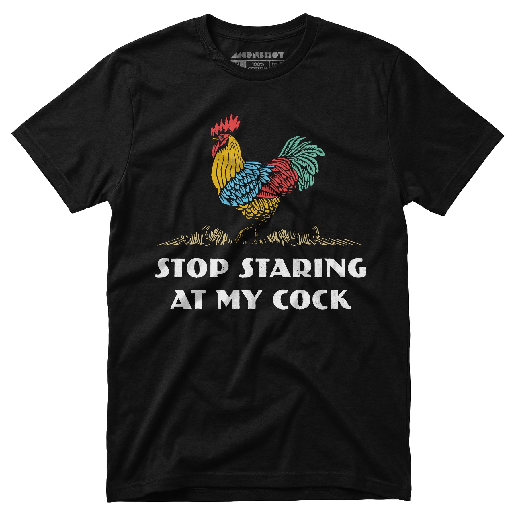 Stop Staring At My Cock - Unisex T-Shirt