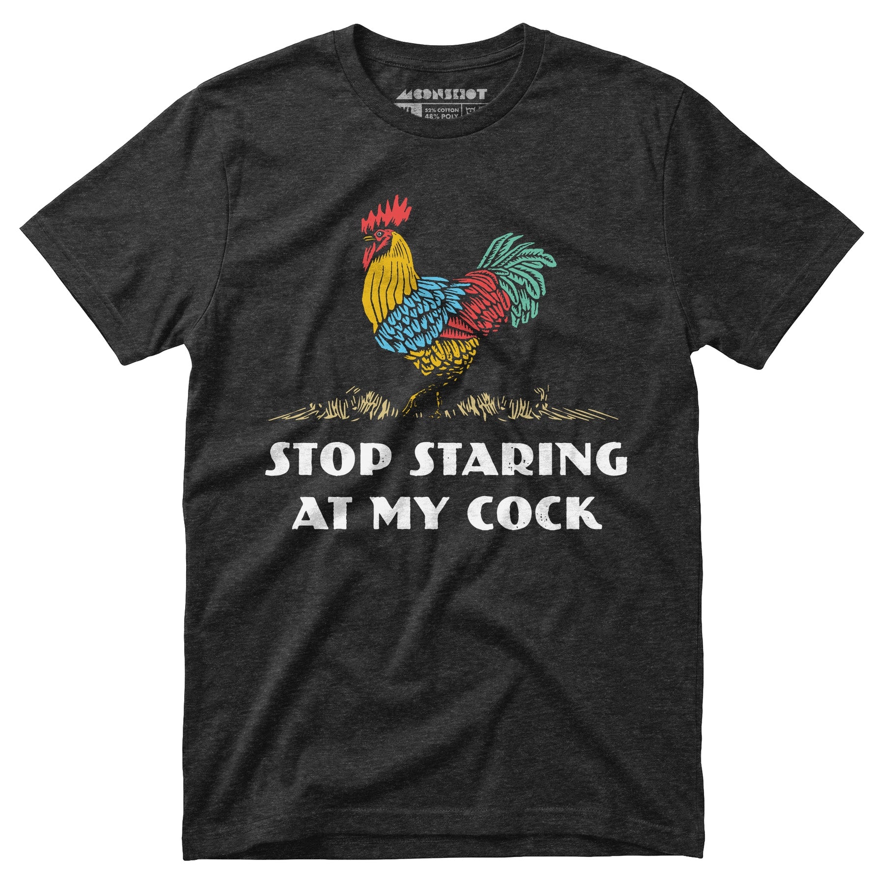 Stop Staring At My Cock - Unisex T-Shirt