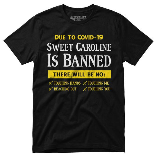 Sweet Caroline is Banned - Unisex T-Shirt