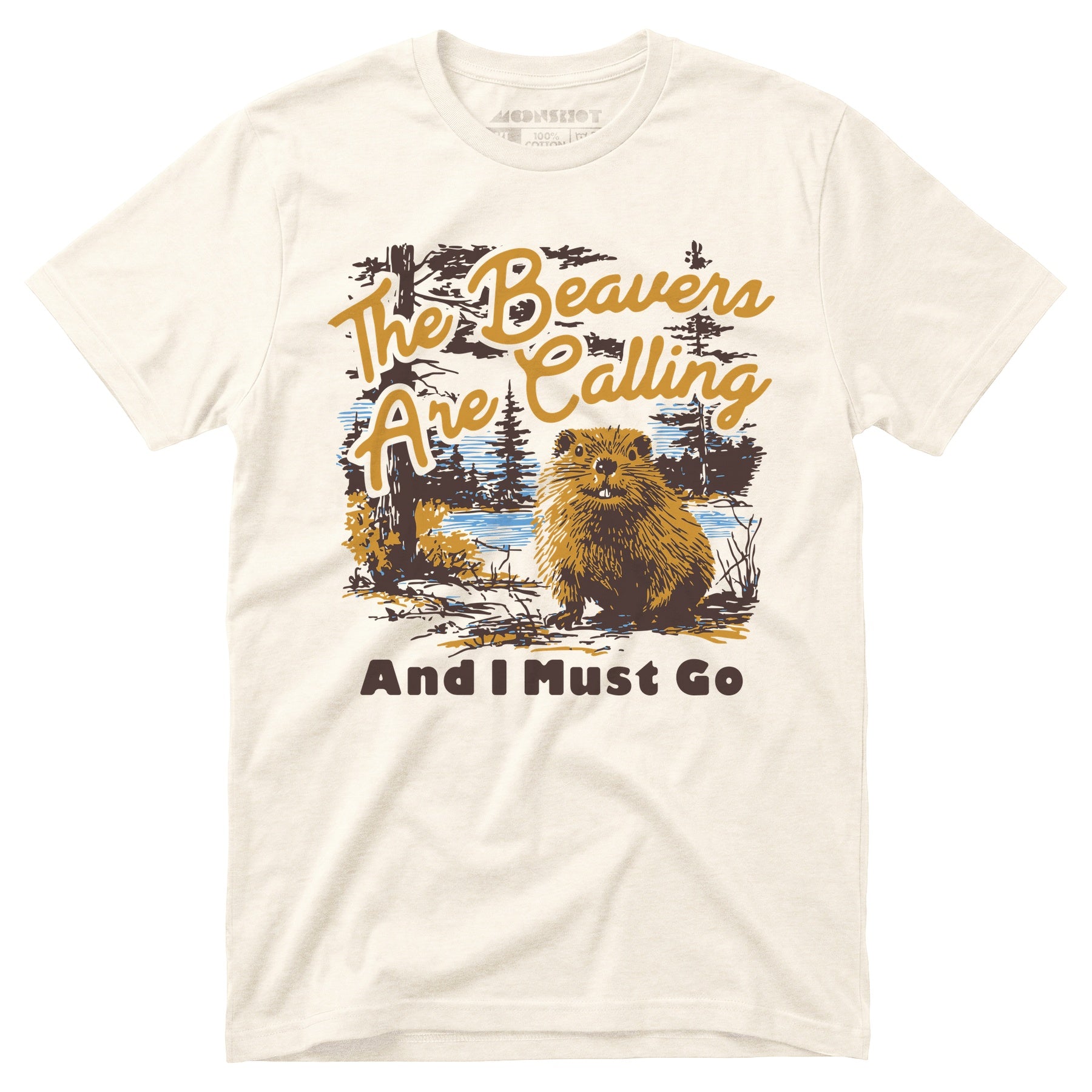 The Beavers Are Calling And I Must Go - Unisex T-Shirt
