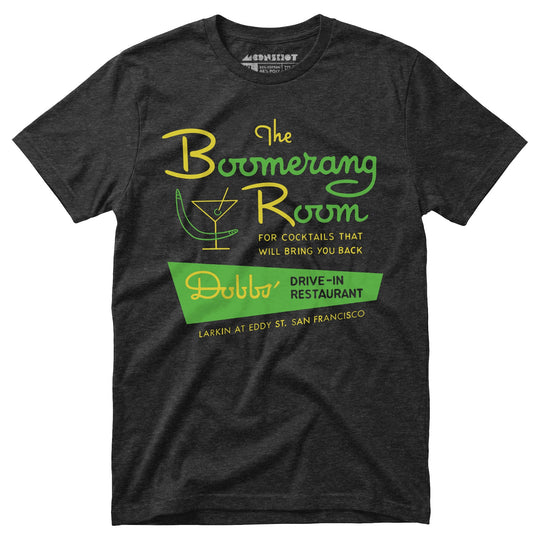 The Boomerang Room & Dobbs Drive-In - San Francisco, CA - Vintage Restaurant - Unisex T-Shirt