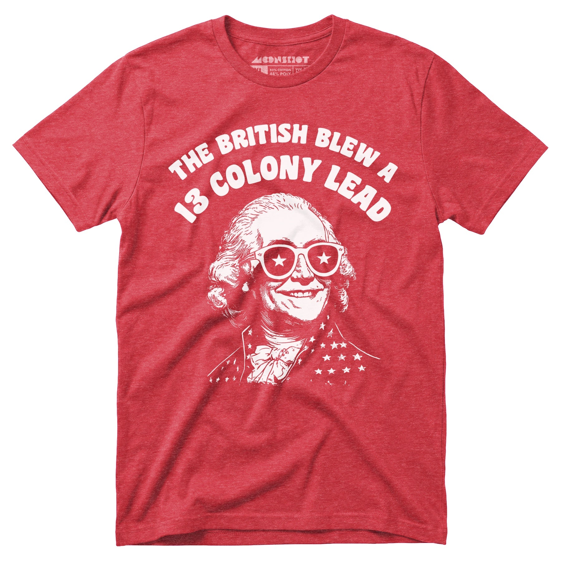 The British Blew a 13 Colony Lead - Unisex T-Shirt