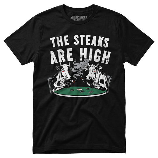 The Steaks Are High - Unisex T-Shirt