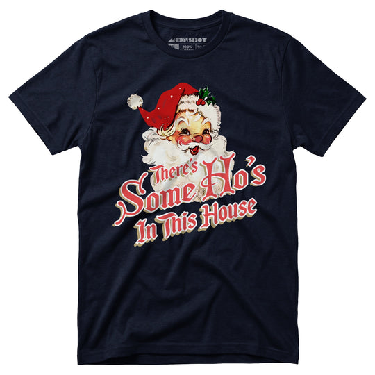 There's Some Ho's in this House - Unisex T-Shirt