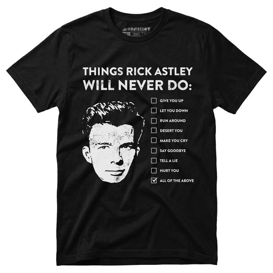 Things Rick Astley Will Never Do - Unisex T-Shirt