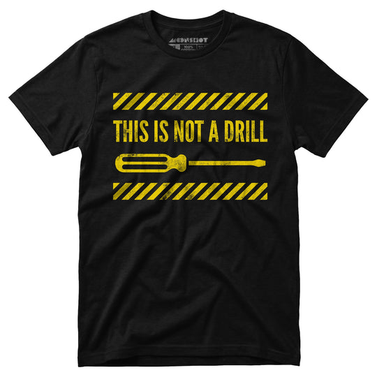 This is Not a Drill - Unisex T-Shirt