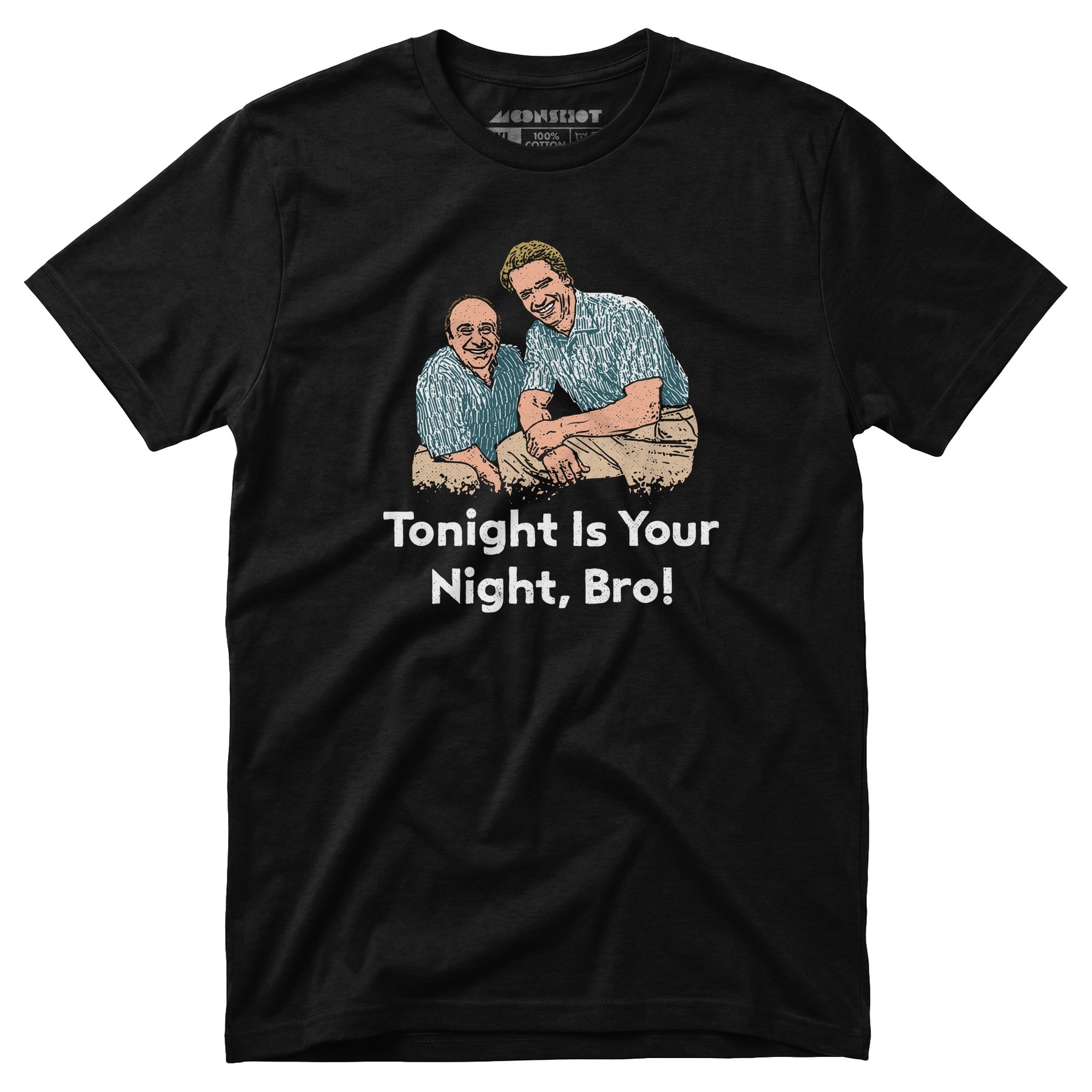 Tonight is Your Night, Bro! - Unisex T-Shirt