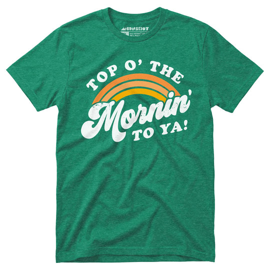 Top O' The Mornin' To Ya - Unisex T-Shirt