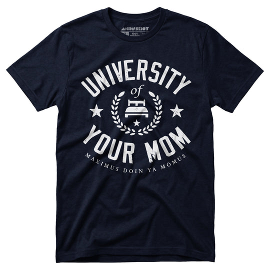 University of Your Mom - Unisex T-Shirt