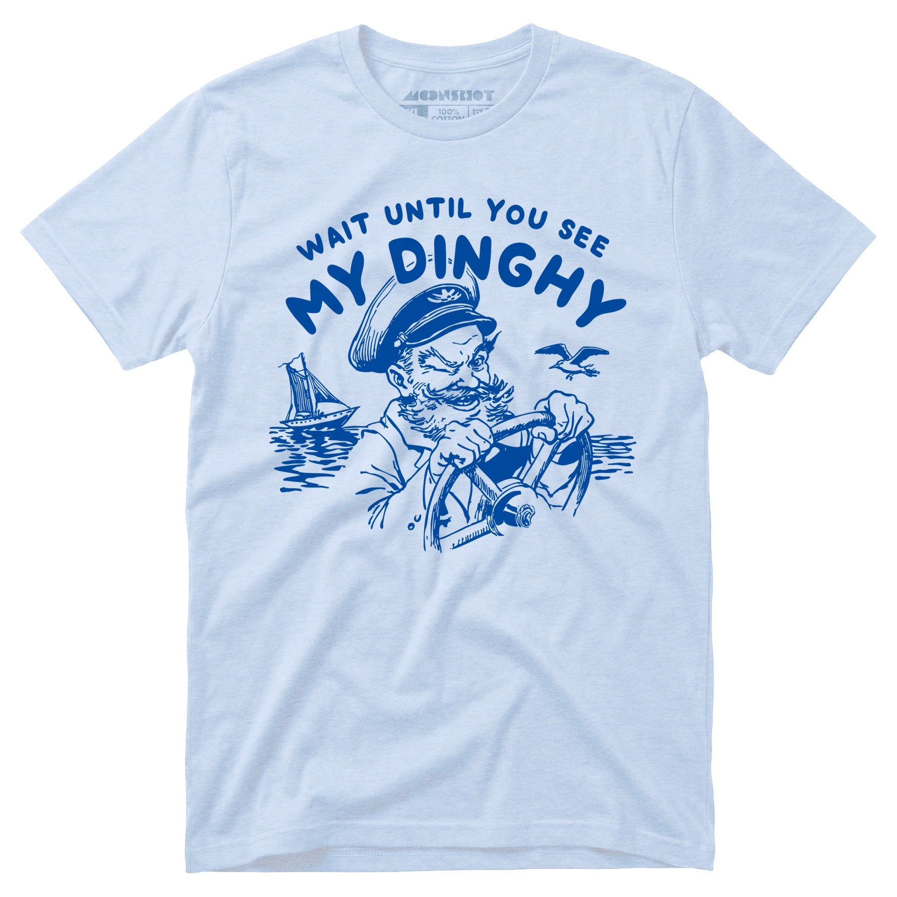 Wait Until You See My Dinghy - Unisex T-Shirt