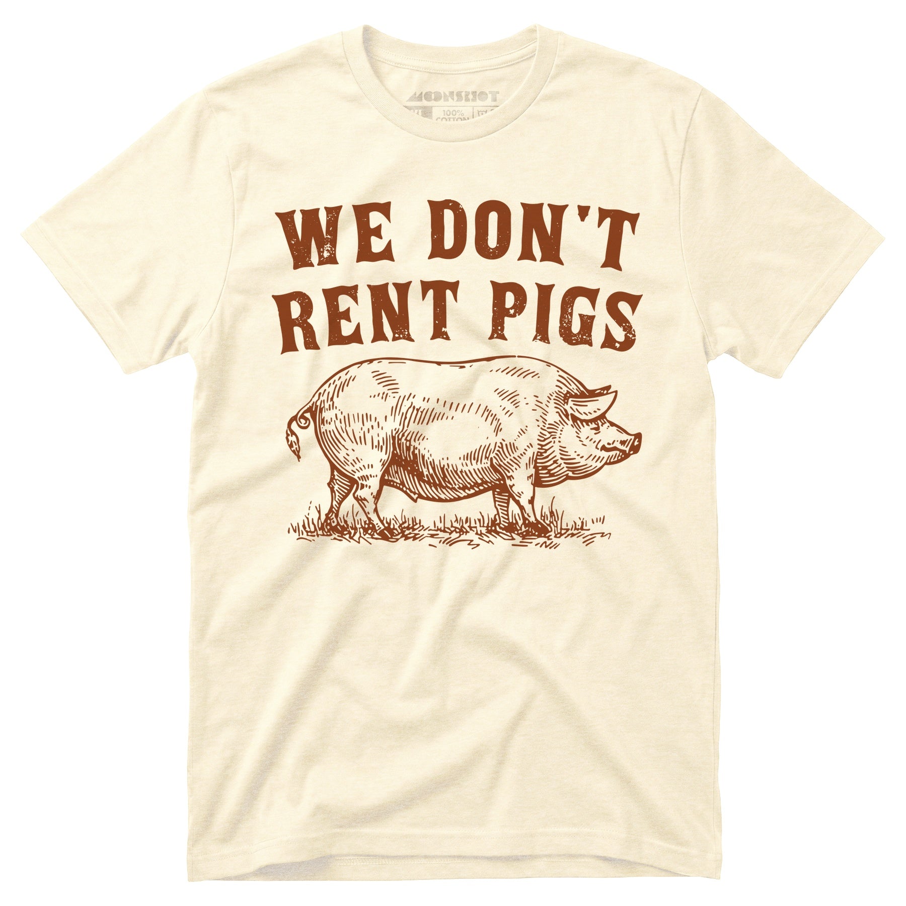 We Don't Rent Pigs - Unisex T-Shirt