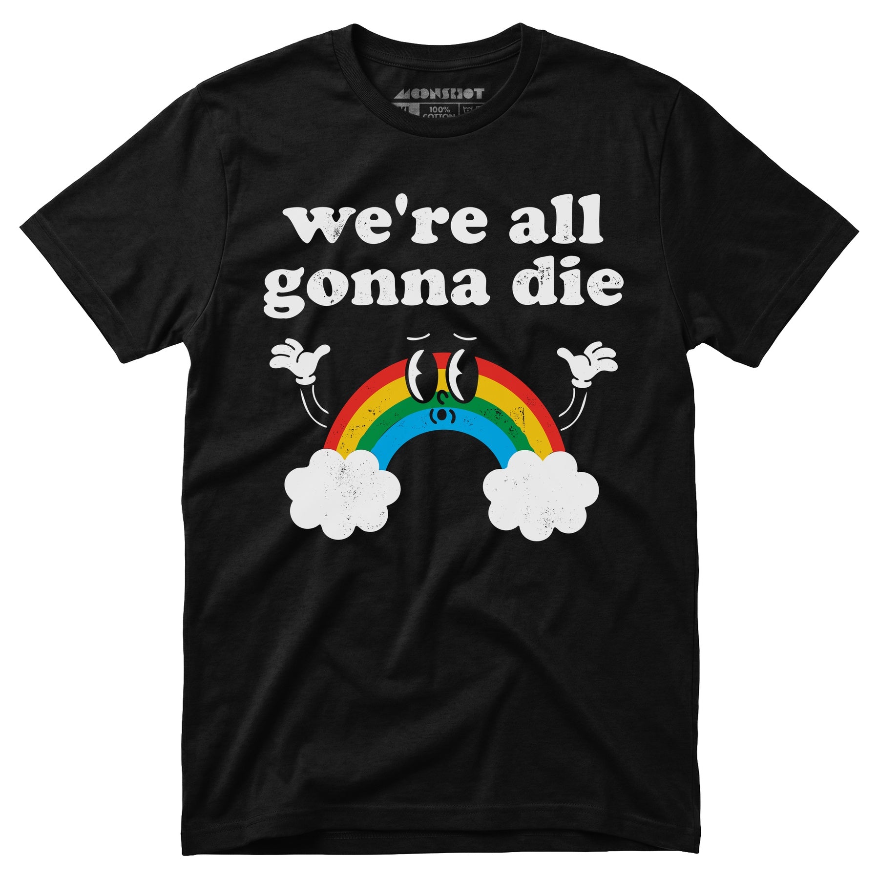 We're All Gonna Die - Unisex T-Shirt