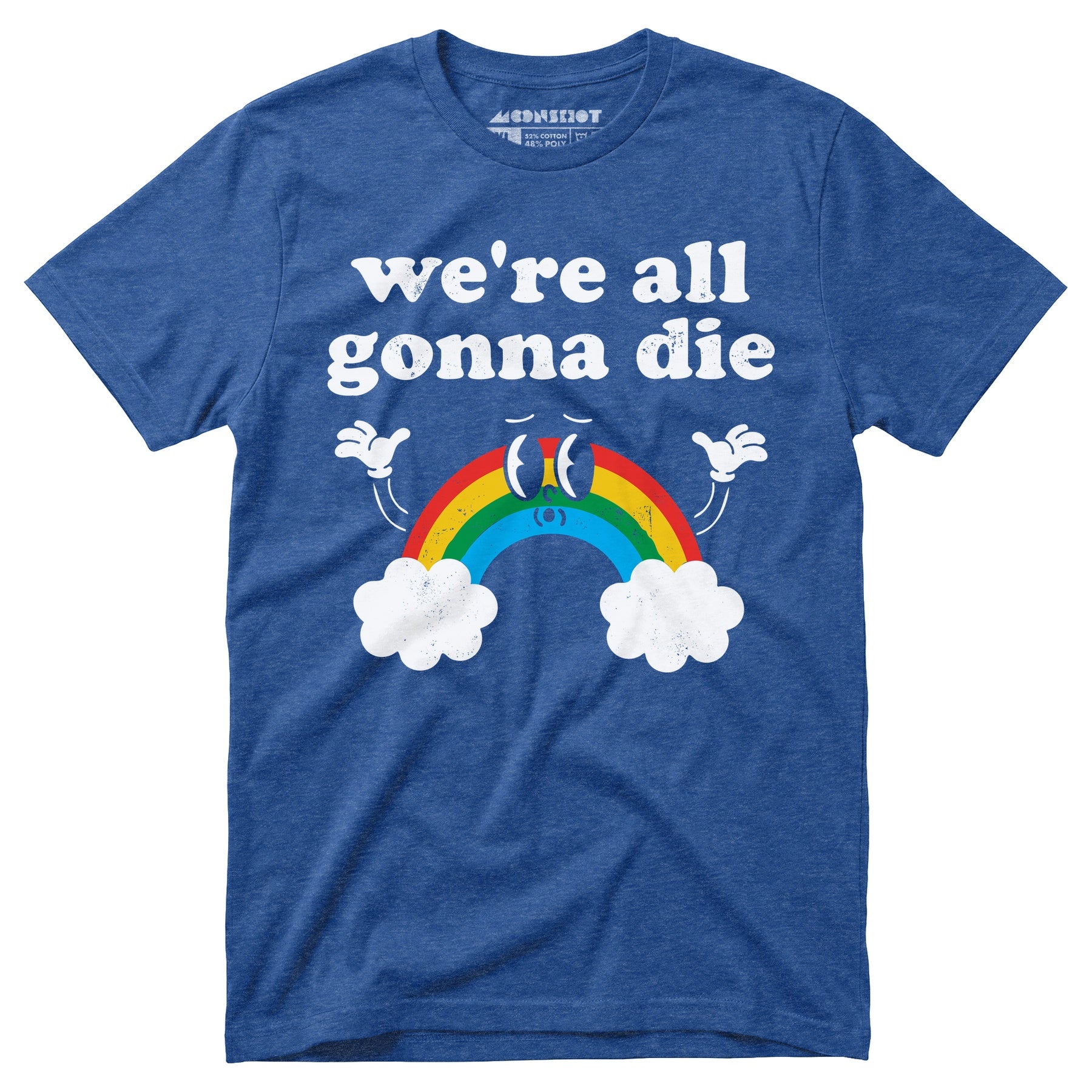 We're All Gonna Die - Unisex T-Shirt