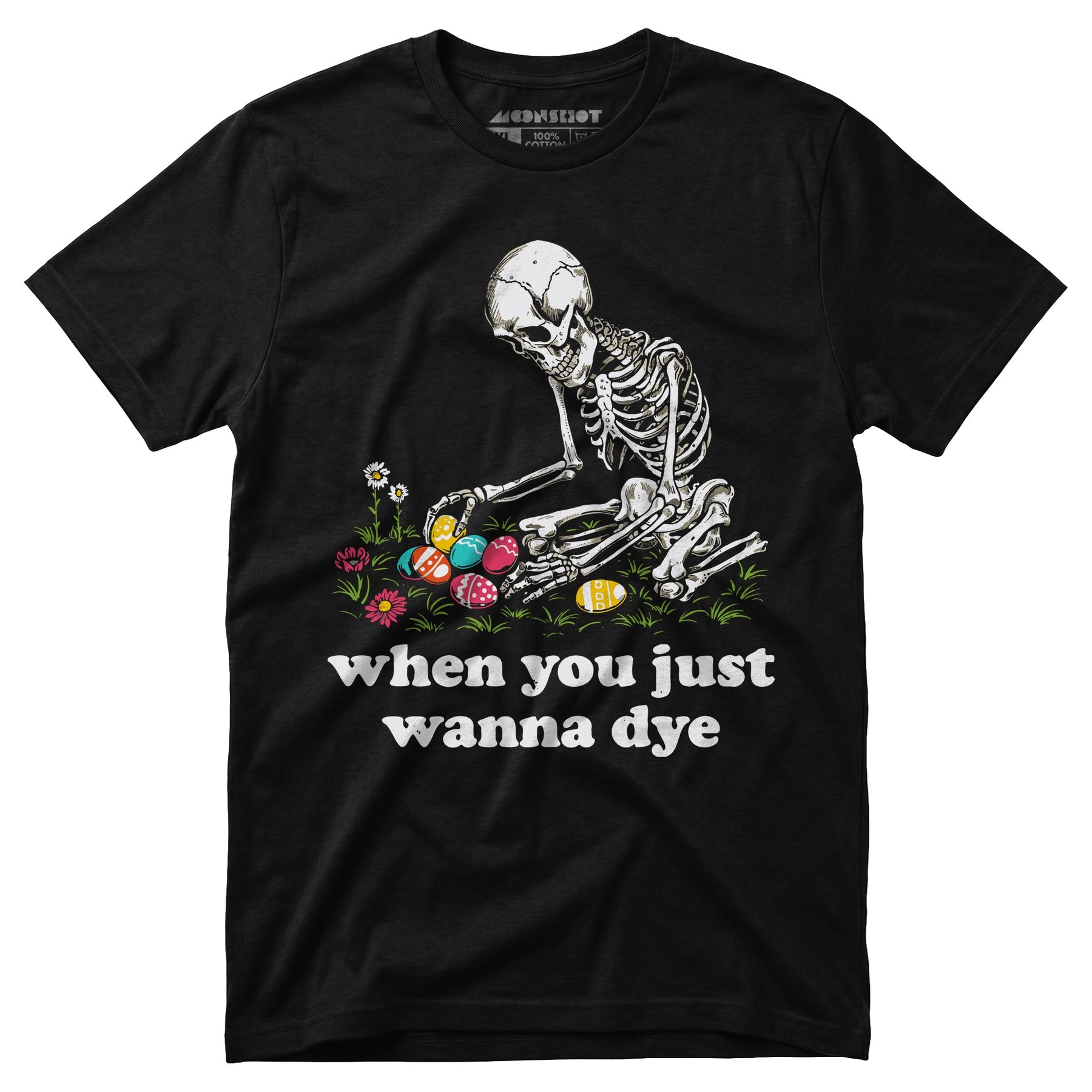 When You Just Wanna Dye - Unisex T-Shirt