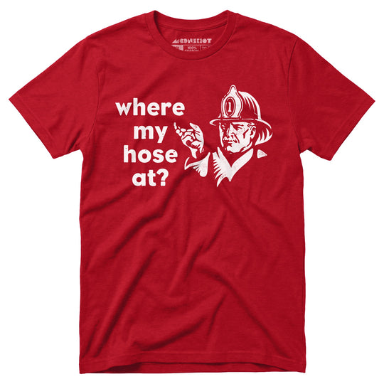 Where My Hose At? - Unisex T-Shirt