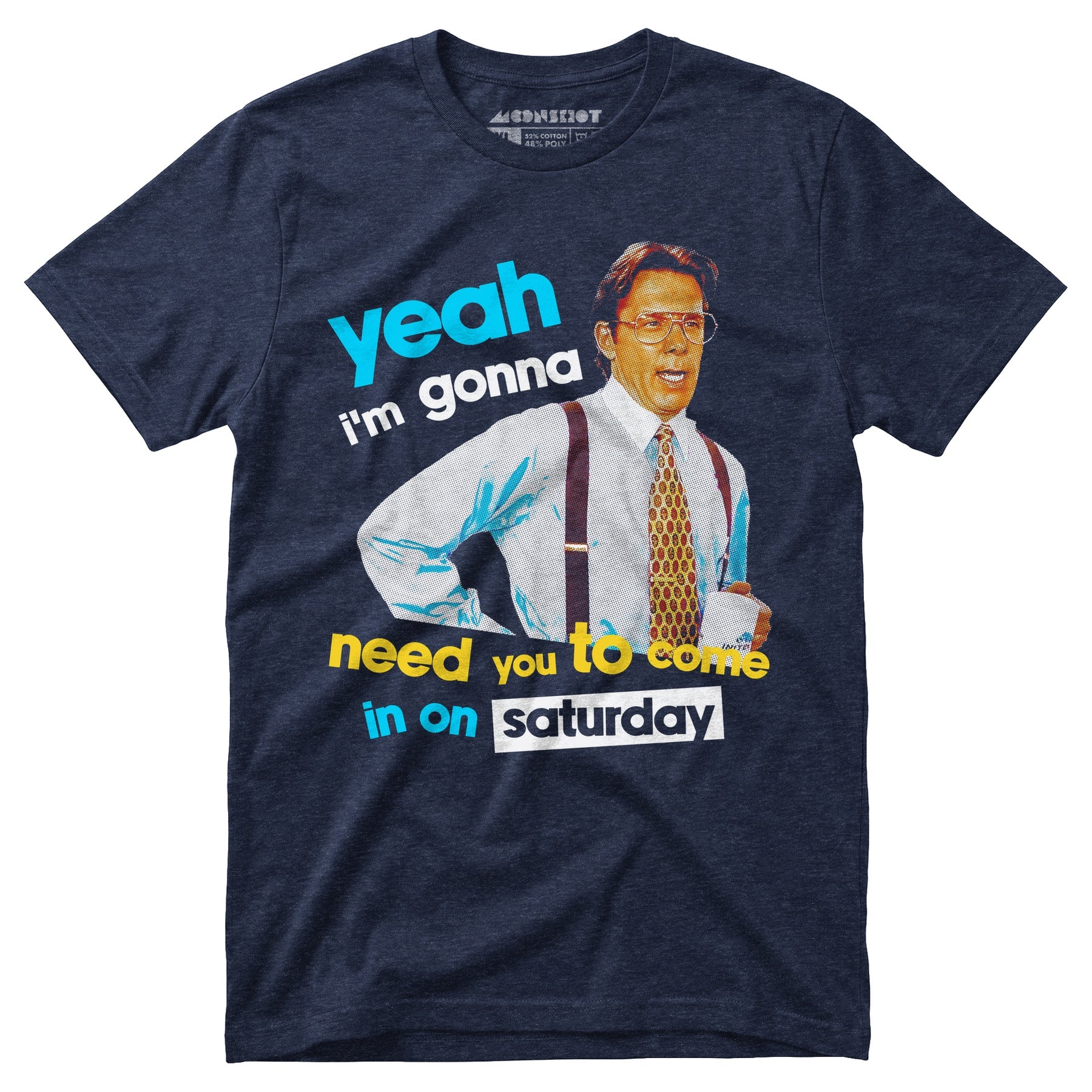 Yeah I'm Gonna Need You To Come In on Saturday - Unisex T-Shirt