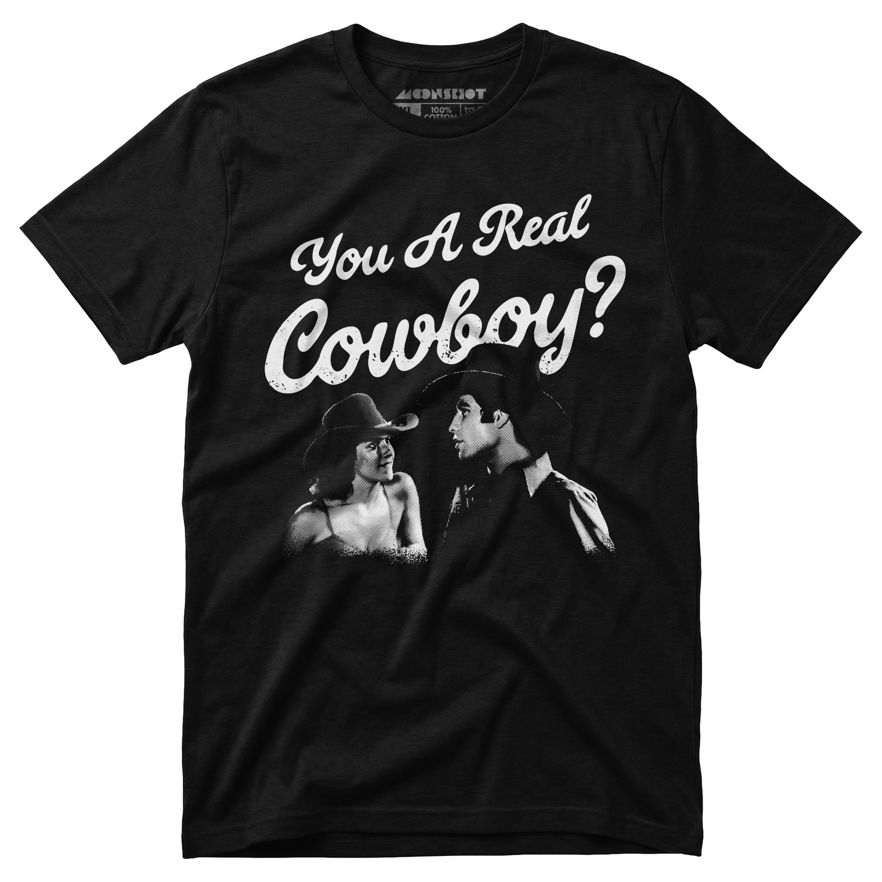 You a Real Cowboy? - Unisex T-Shirt