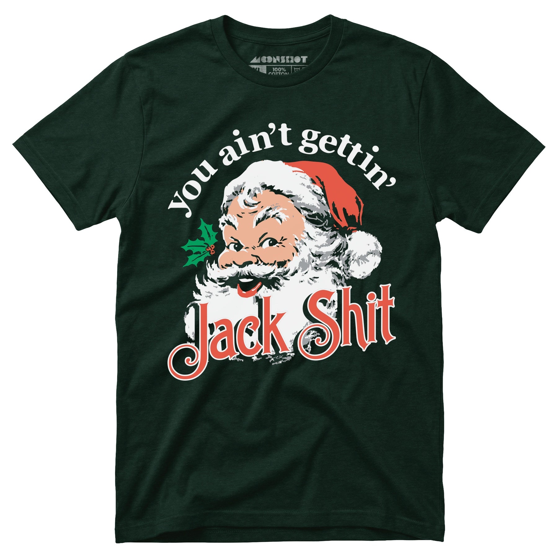 You Ain't Gettin' Jack Shit - Unisex T-Shirt