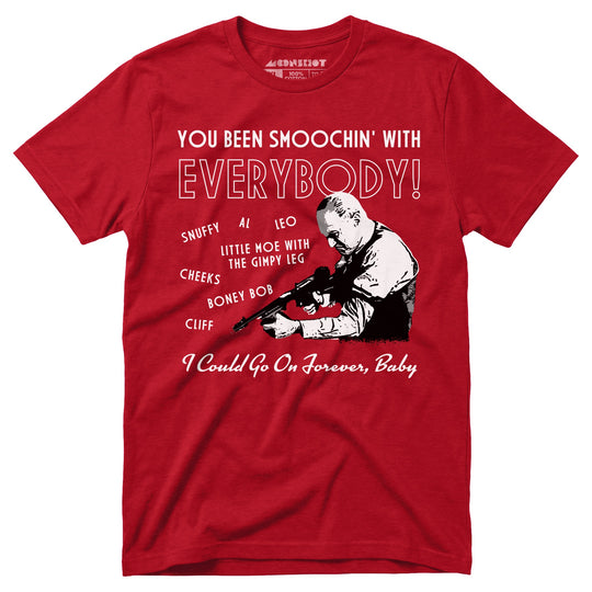 You Been Smoochin' with Everybody - Unisex T-Shirt