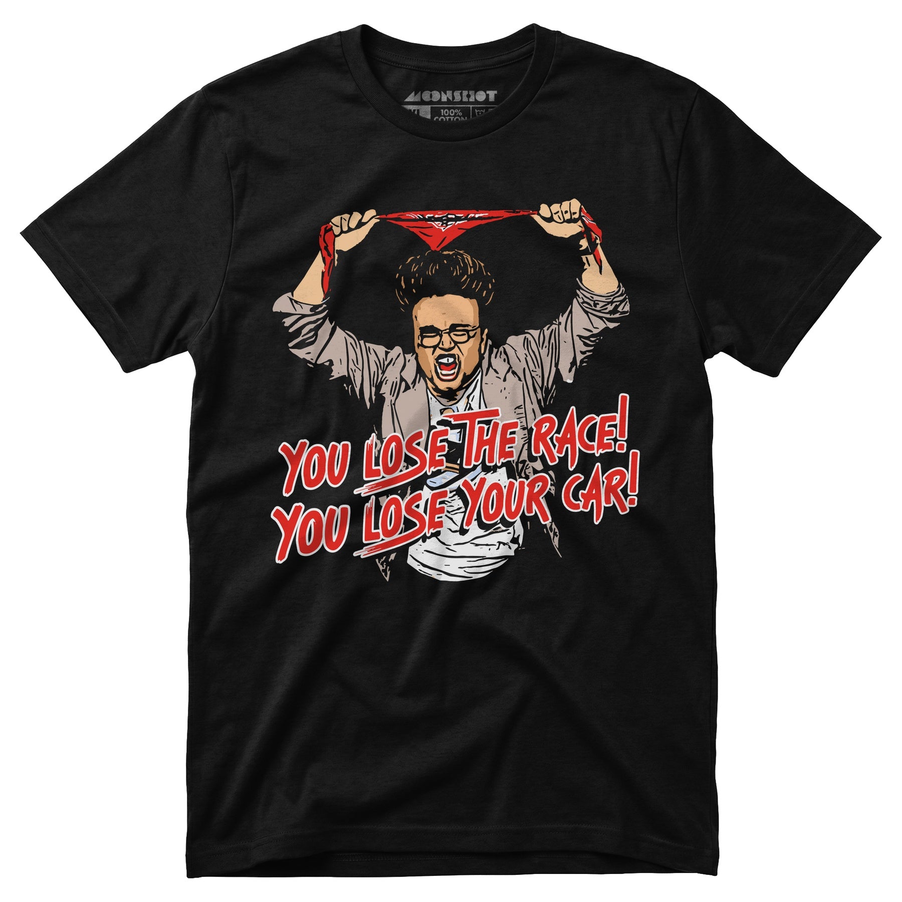 You Lose The Race You Lose Your Car - Unisex T-Shirt