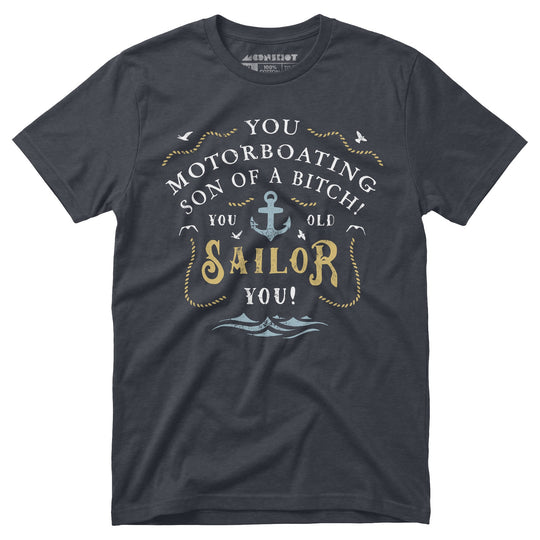 You Old Sailor You - Unisex T-Shirt