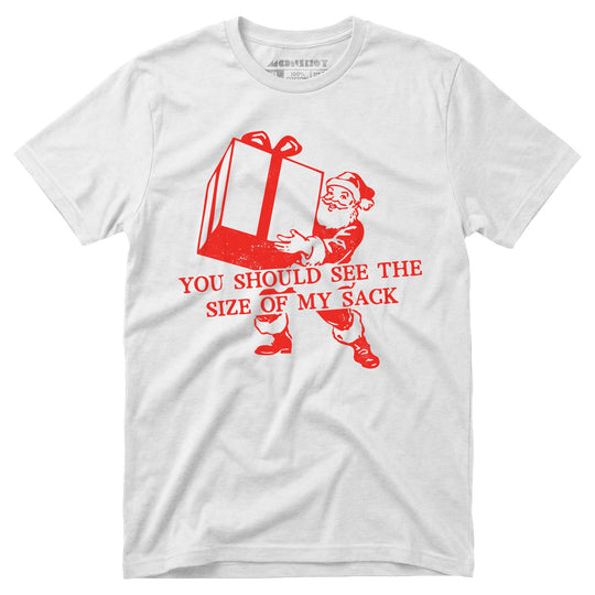 You Should See The Size of My Sack - Unisex T-Shirt