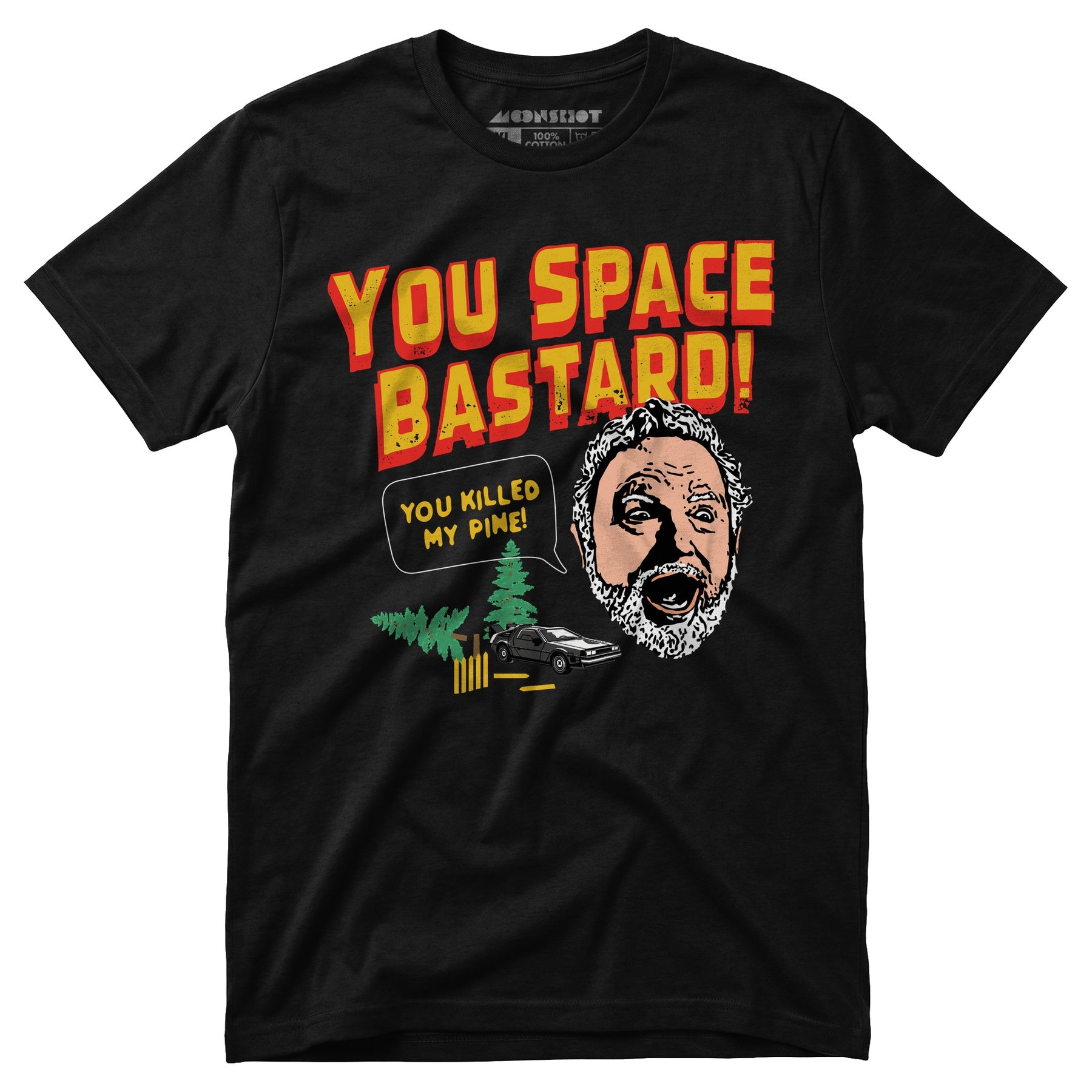 You Space Bastard! You Killed My Pine! - Unisex T-Shirt