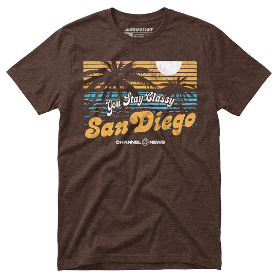 You Stay Classy San Diego - Unisex T-Shirt