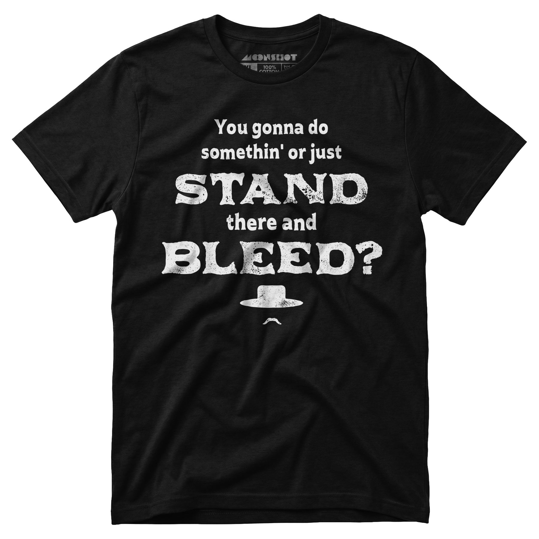 Tombstone Stand There and Bleed - Unisex T-Shirt