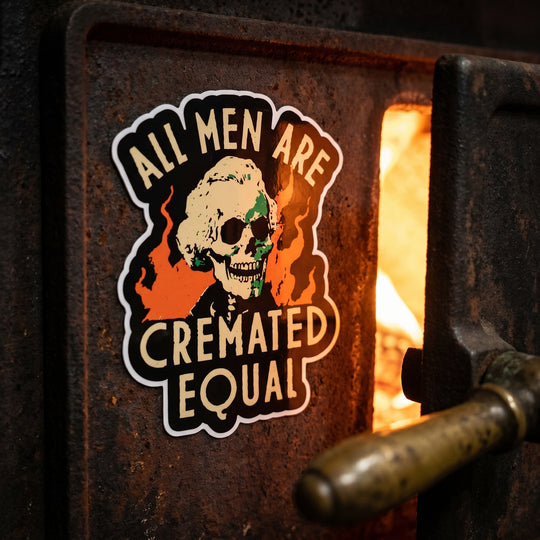 All Men Are Cremated Equal - Sticker