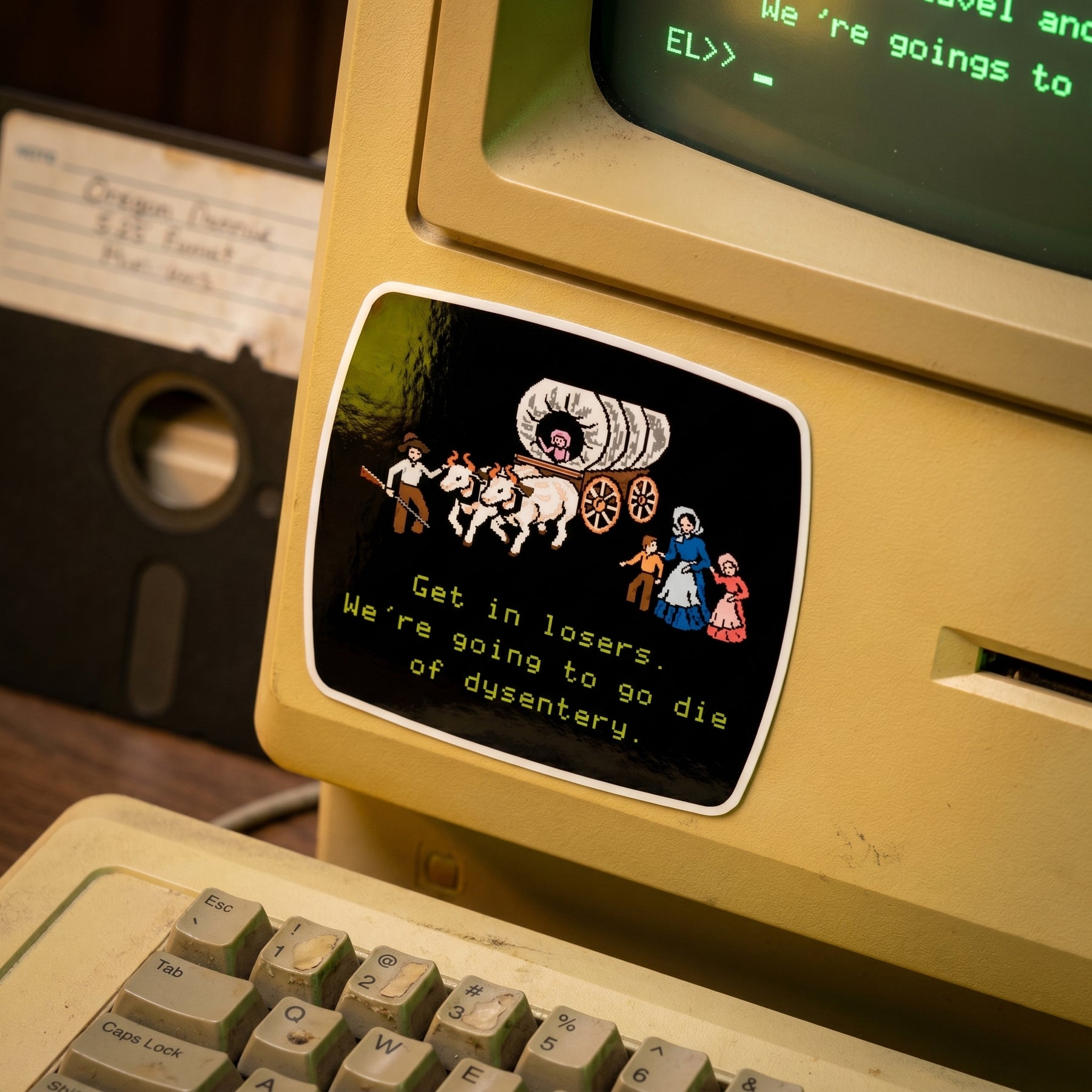 Get In Losers We're Going To Die Of Dysentery  - Sticker