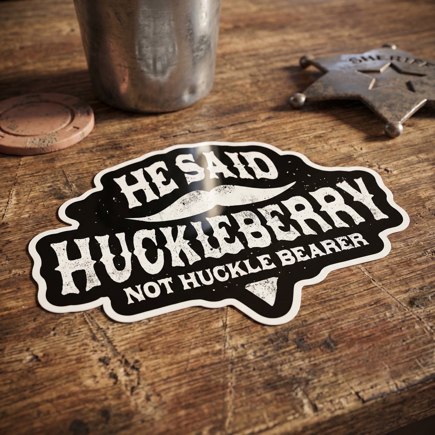 He Said Huckleberry Not Huckle Bearer - Sticker