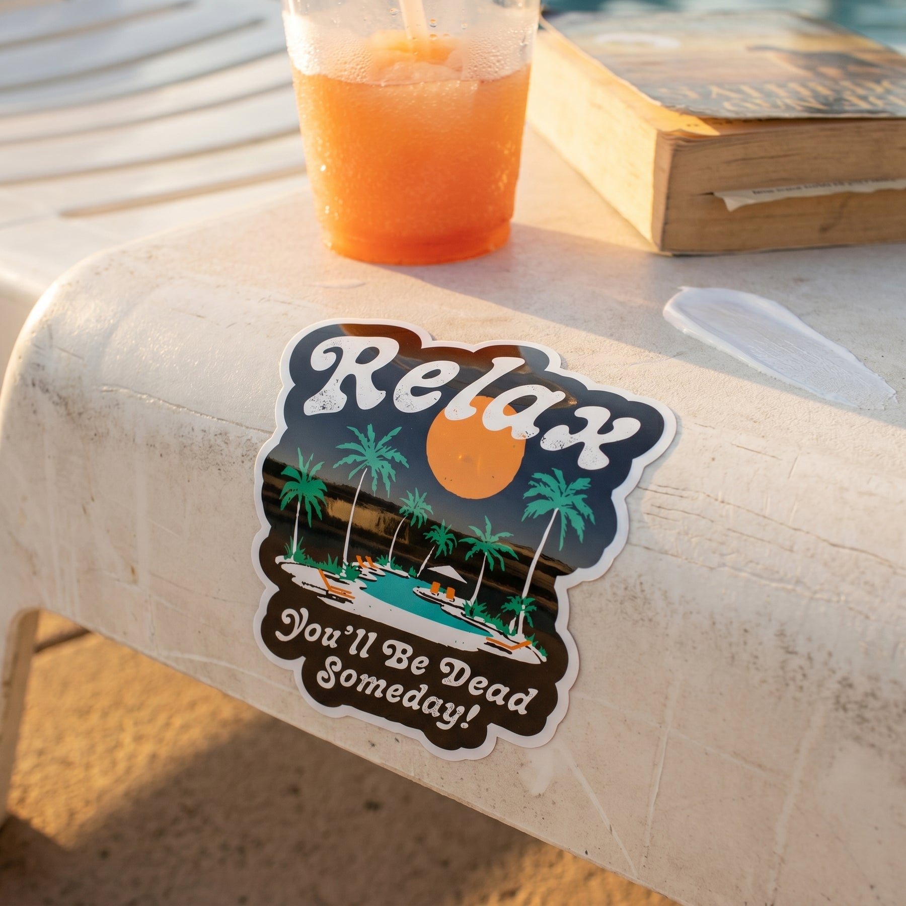 Relax, You'll Be Dead Someday - Sticker