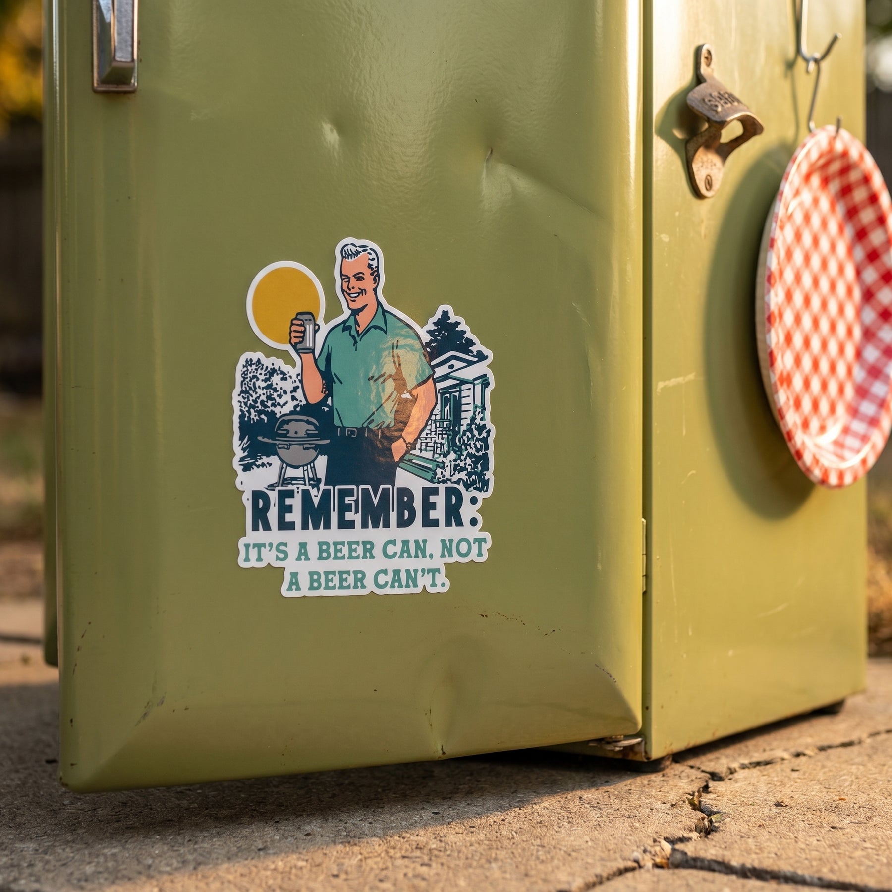 Remember, It's a Beer Can Not a Beer Can't - Sticker