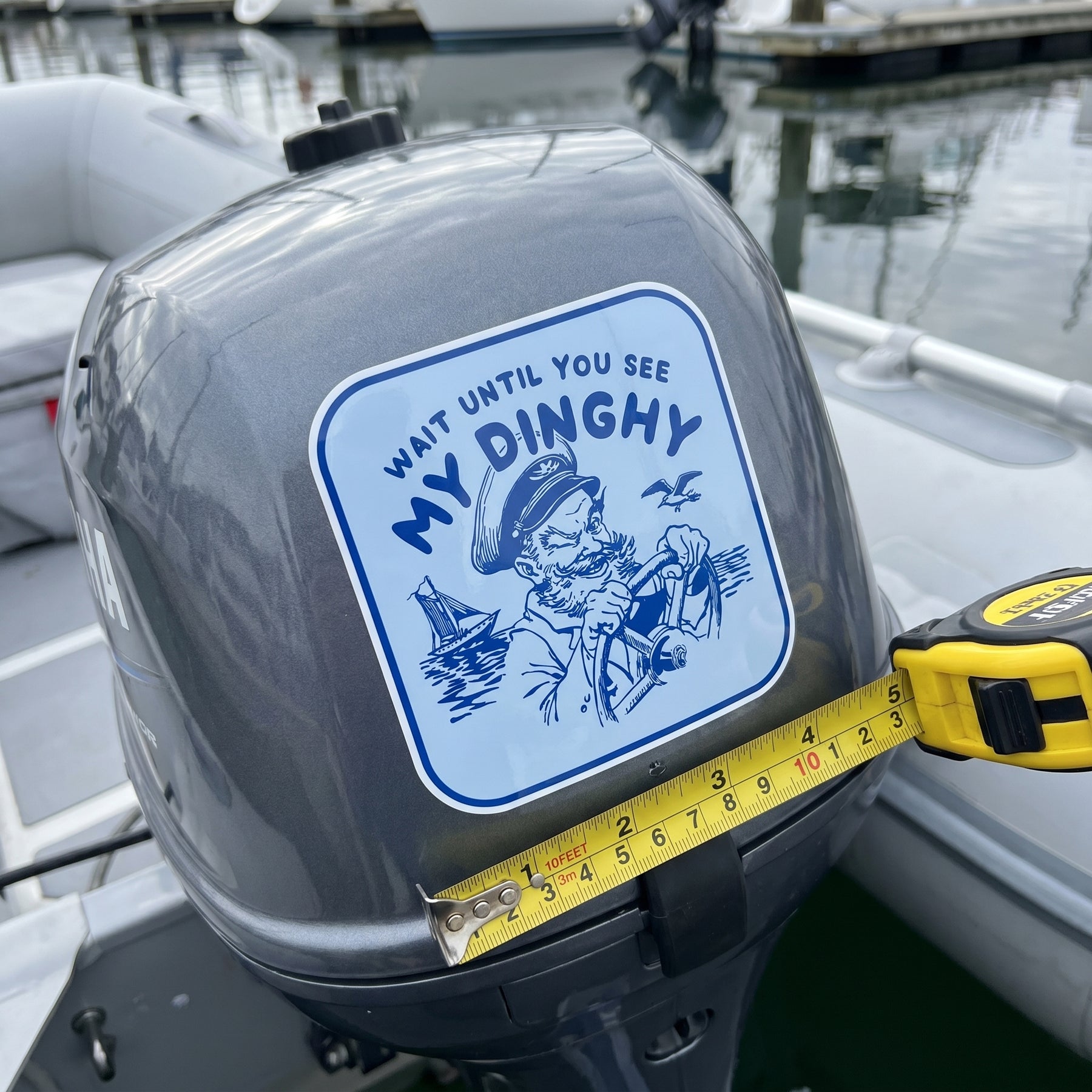 Wait Until You See My Dinghy - Sticker