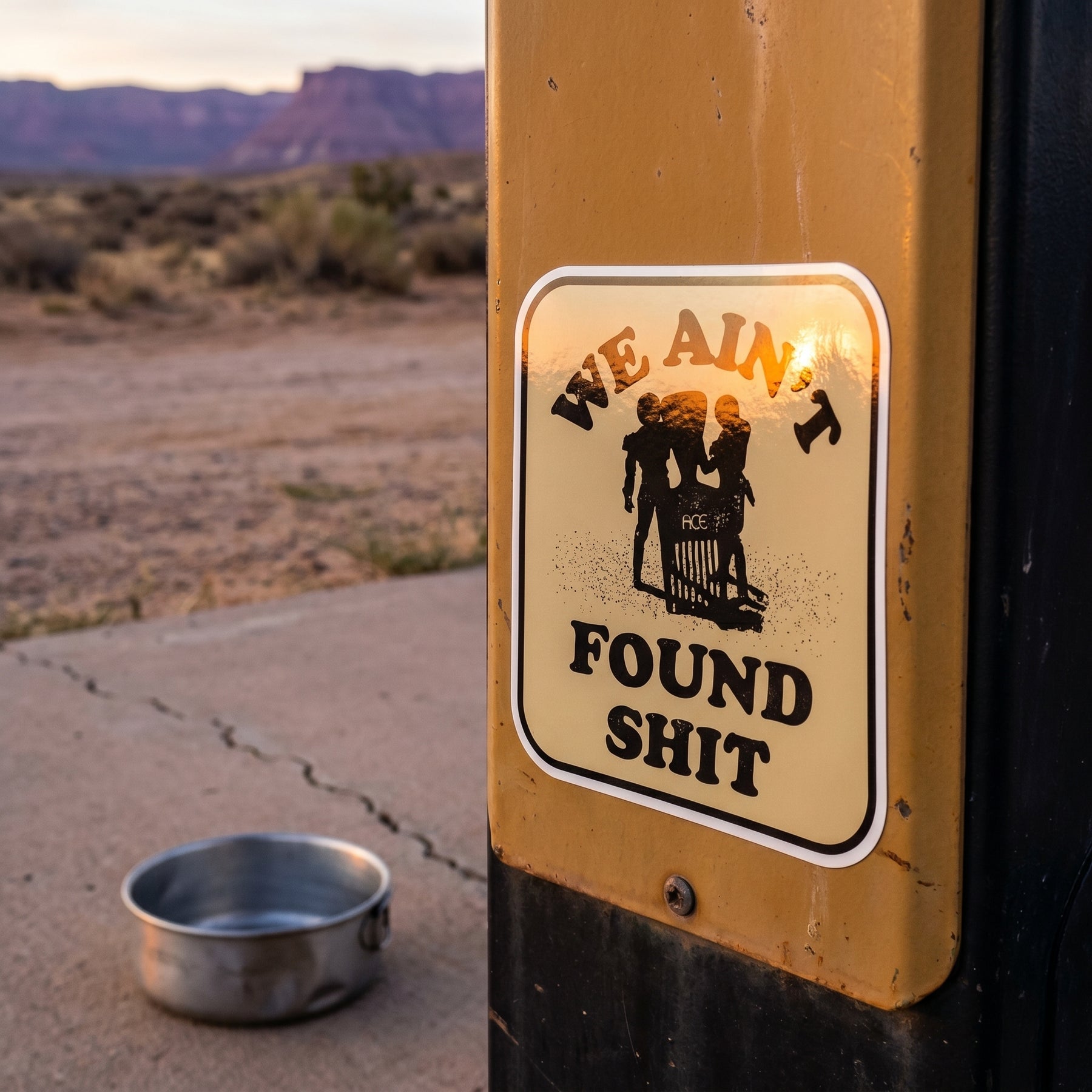 We Ain't Found Shit - Sticker