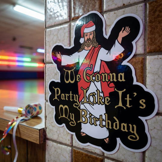 We Gonna Party Like It's My Birthday - Sticker