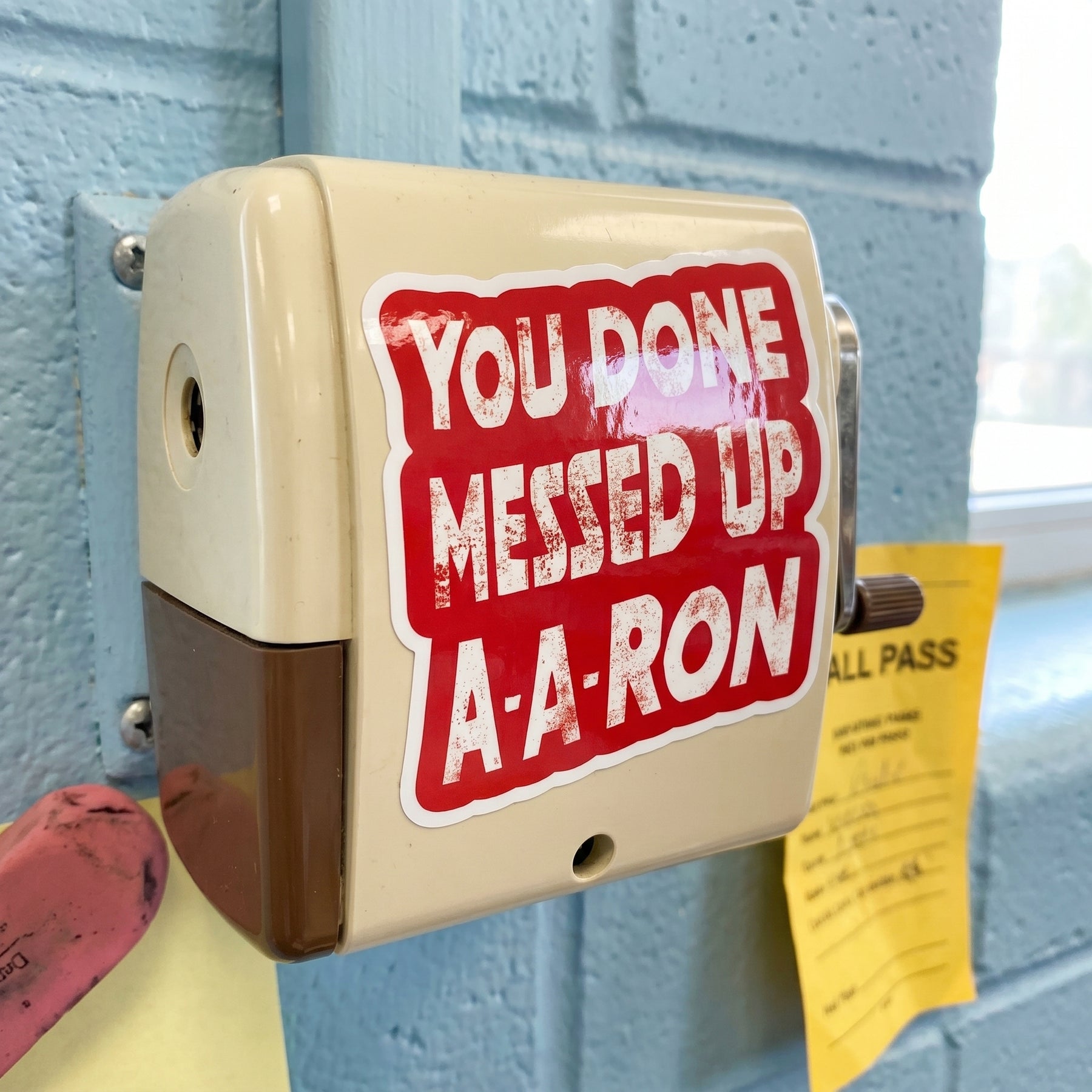 You Done Messed Up A-A-Ron - Sticker