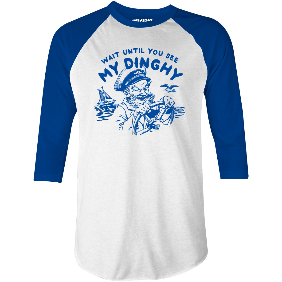Wait Until You See My Dinghy - 3/4 Sleeve Raglan T-Shirt