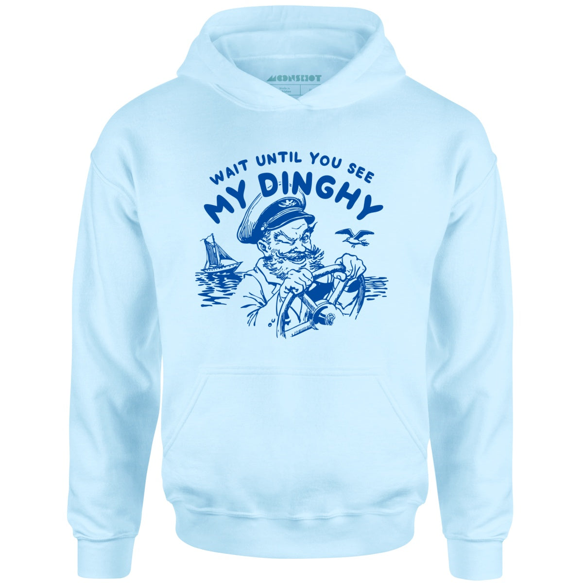 Wait Until You See My Dinghy - Unisex Hoodie