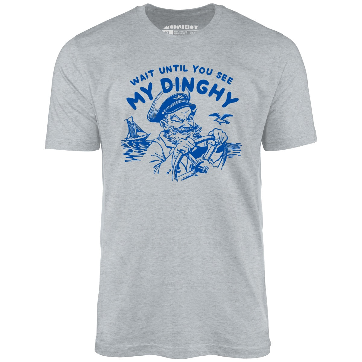 Wait Until You See My Dinghy - Unisex T-Shirt